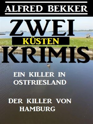 cover image of Zwei Küsten-Krimis--Ein Killer in Ostfriesland / Der Killer von Hamburg